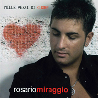 Rosario Miraggio - Mille pezzi di cuore