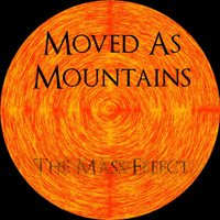 Moved As Mountains - The Mass Effect
