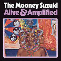 Mooney Suzuki - Alive and Amplified