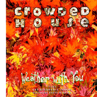 Crowded House - Weather With You (Maxi-Single)