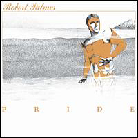 Robert Palmer - Pride