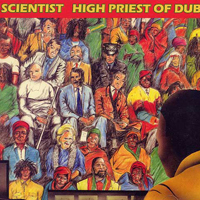 Scientist - High Priest Of Dub (2011 Remaster)