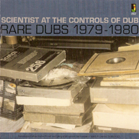 Scientist - Scientist At The Control Of Dub - Rare Dubs 1979 - 1980