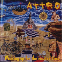 Attro - Making Up For The Wasted Time