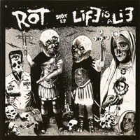 Rot (BRA) - Rot & Life Is A Lie (Split)