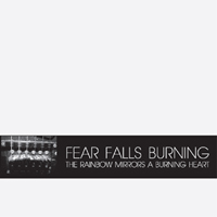 Fear Falls Burning - The Rainbow Mirrors A Burning
