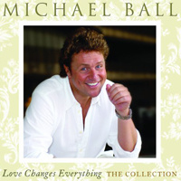 Michael Ball - Love Changes Everything (The Collection CD, 2012)