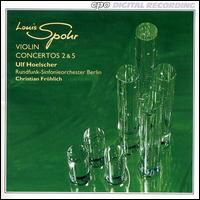 Ulf Hoelscher - Spohr - Violin Concertos Nos. 2 & 5