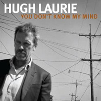 Hugh Laurie & Copper Bottom Band - You Don't Know My Mind (Single)