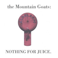 Mountain Goats - Nothing For Juice