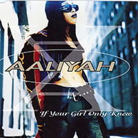 Aaliyah - If Your Girl Only Knew (Single)