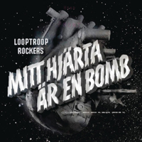 Looptroop Rockers - Mitt Hjarta Ar En Bomb