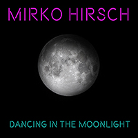 Mirko Hirsch - Dancing In The Moonlight (Single)