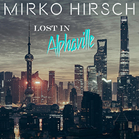 Mirko Hirsch - Lost In Alphaville (EP)