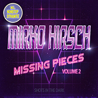 Mirko Hirsch - Missing Pieces, Vol. 2 (Shots From The Dark)