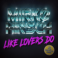 Mirko Hirsch - Like Lovers Do (Single)