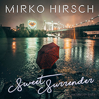 Mirko Hirsch - Sweet Surrender 2021 (10Th Anniversary Remix) (Maxi-Single)