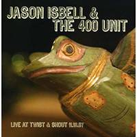 Jason Isbell & The 400 Unit - Live At Twist & Shout (11-16-2007)