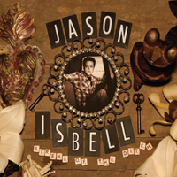 Jason Isbell & The 400 Unit - Sirens Of The Ditch (Deluxe Edition)
