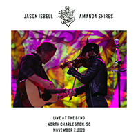 Jason Isbell & The 400 Unit - Live at The Bend - North Charleston, SC - 11/7/20 (feat. Amanda Shires)