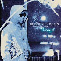 Robbie Robertson - How to Become Clairvoyant (Deluxe Edition, CD 1)