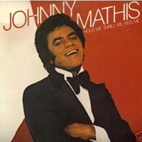 Johnny Mathis - Hold Me, Thrill Me, Kiss Me