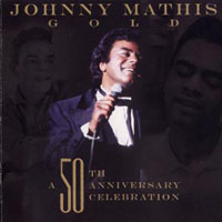 Johnny Mathis - Gold: A 50Th Anniversary Celebration