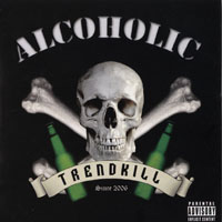 Alcoholic Trendkill - Alcoholic Trendkill