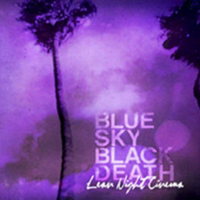 Blue Sky Black Death - Lean Night Cinema (Late Night Cinema Screwed)