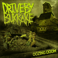 Drive-By Bukkake - Oozing Doom