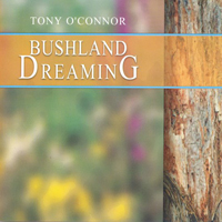 Tony O'Connor - Bushland Dreaming
