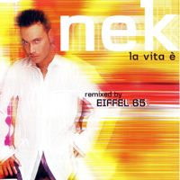 Nek (ITA) - La vita (Remixed by Eiffel 65) [Single]