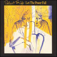 Robert Fripp - Let The Power Fall