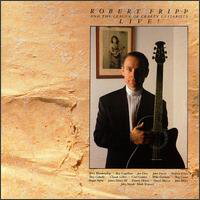Robert Fripp - Live! (with  the League Of Crafty Guitarists)