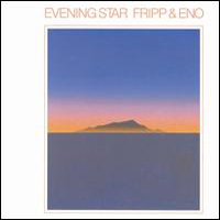 Robert Fripp - Evening Star (split with Eno)