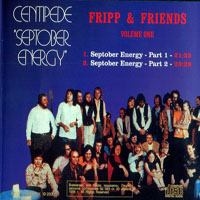 Robert Fripp - Centipede 'Septober Energy',  Vol. 1
