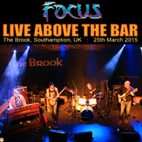 Focus - 2015.03.25 - Live Above the Bar (CD 1)