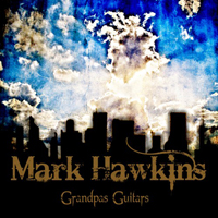 Mark Hawkins - Grandpa's Guitars