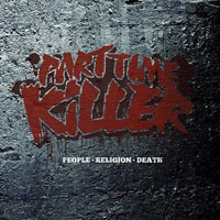 Part Time Killer - People, Religion, Death