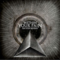 Within Your Pain - Ten Steps Behind