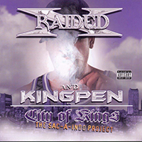 X-Raided - City Of Kings: The Sac-A-Indo Project (feat. Kingpen)