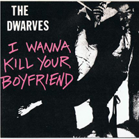 Dwarves - I Wanna Kill Your Boyfriend (EP)