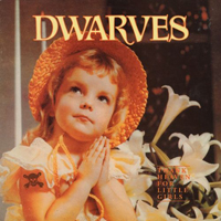Dwarves - Thank Heaven For Little Girls
