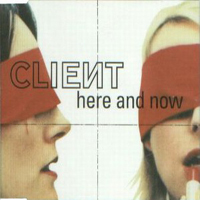 Client - Here And Now (Single)