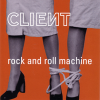 Client - Rock And Roll Machine (Single)