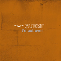 Client - It's Not Over