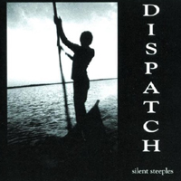 Dispatch - Silent Steeples (Remasters 2004)