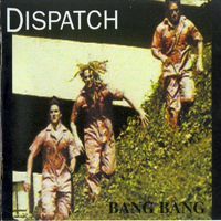 Dispatch - Bang Bang