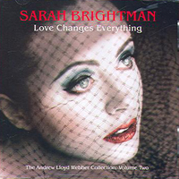 Sarah Brightman - Love Changes Everything - The Andrew Lloyd Webber Collection: Volume Two