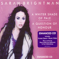 Sarah Brightman - A Whiter Shade Of Pale, A Question Of Honour (Maxi-Single)